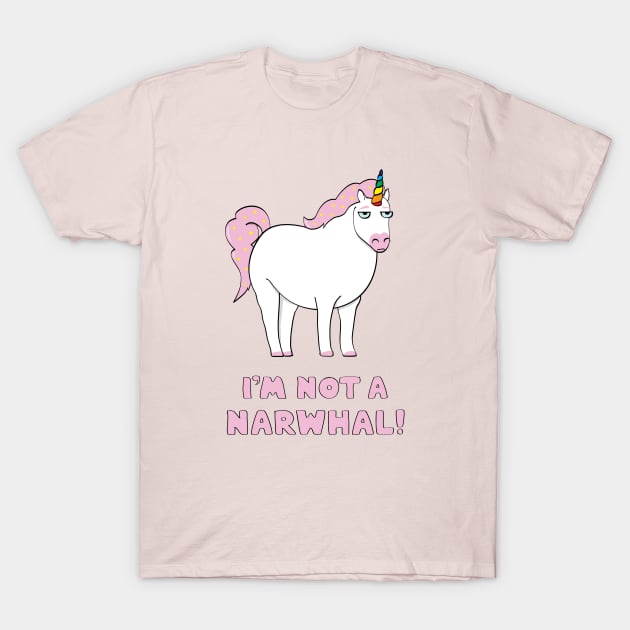 Unicorns are not narwhals! T-Shirt by StrayCat